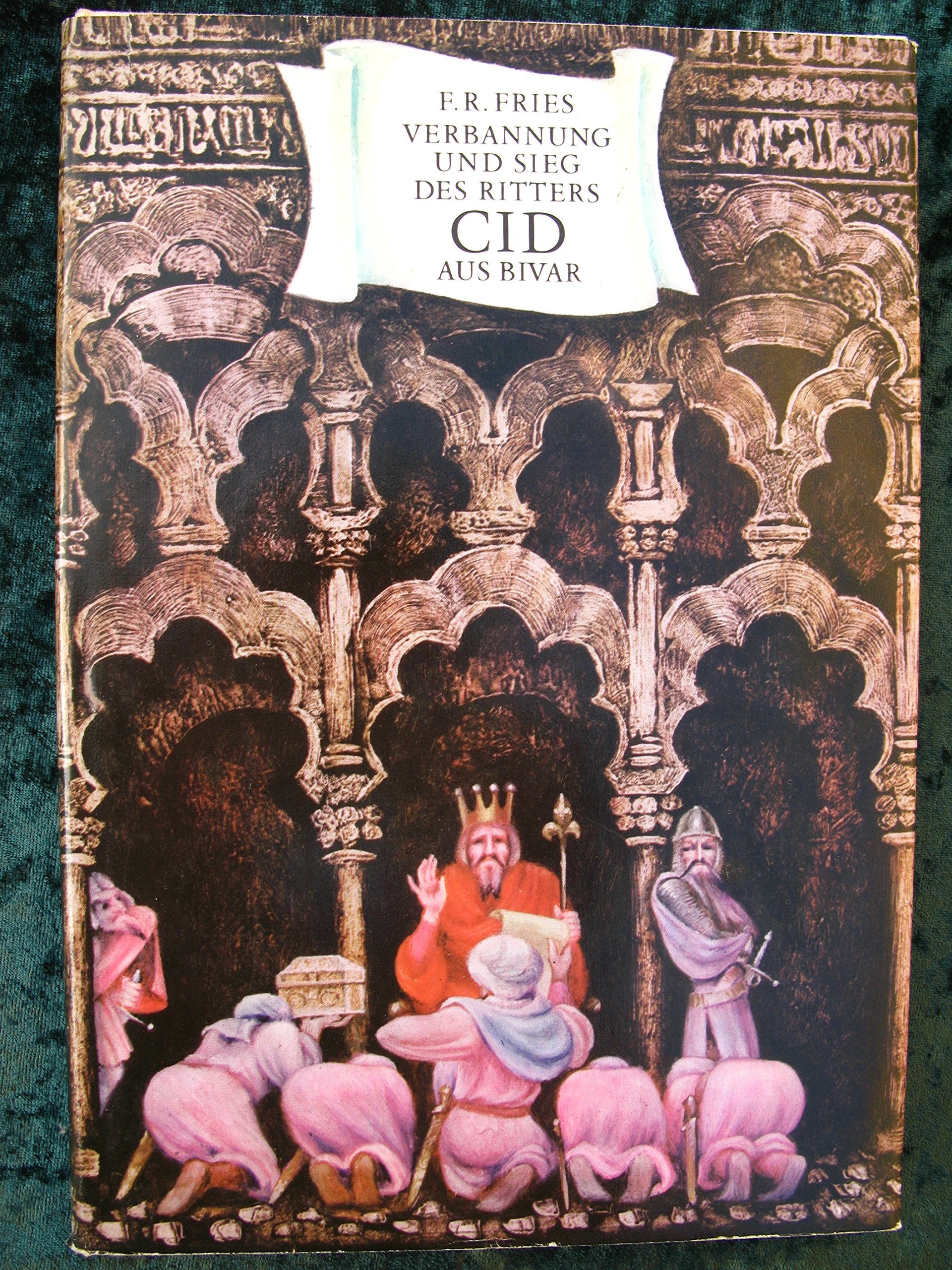 F.R. Fries: Verbannung und Sieg des Ritters Cid aus Bivar Books
