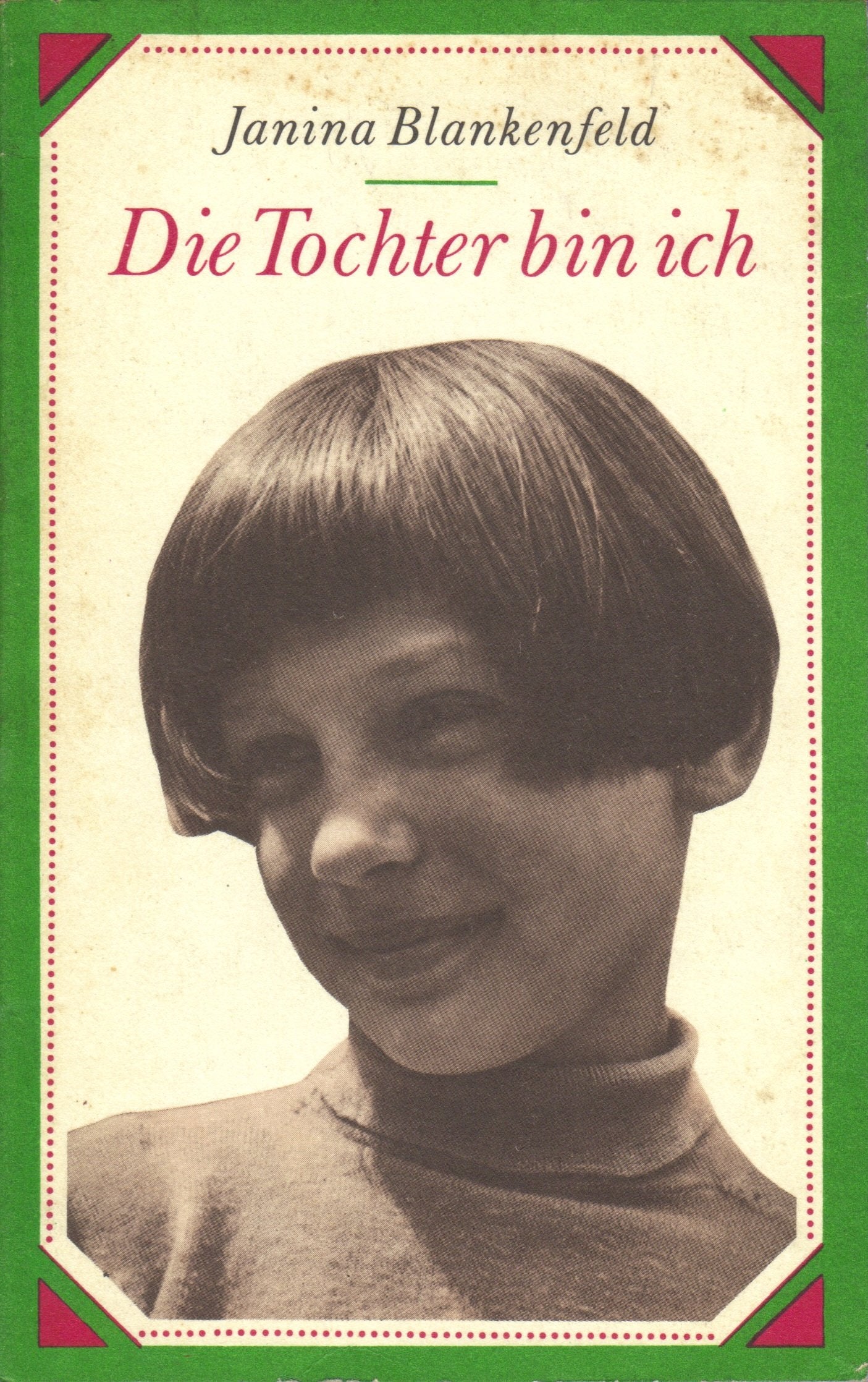 Die Tochter bin ich : Kindheitserinnerungen Books