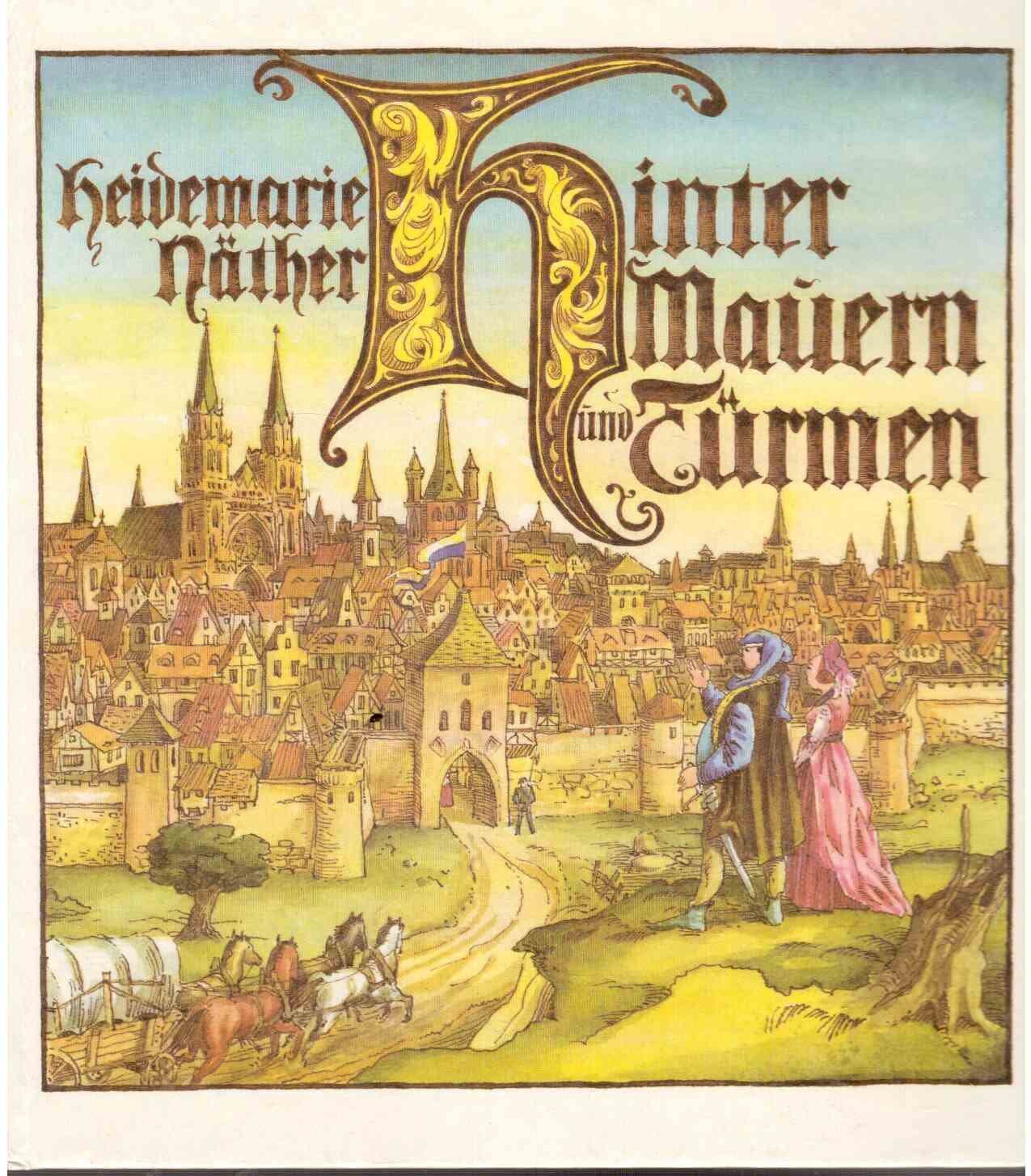 Hinter Mauern und Türmen. Ein Kulturbild aus der Zeit der Gotik Books