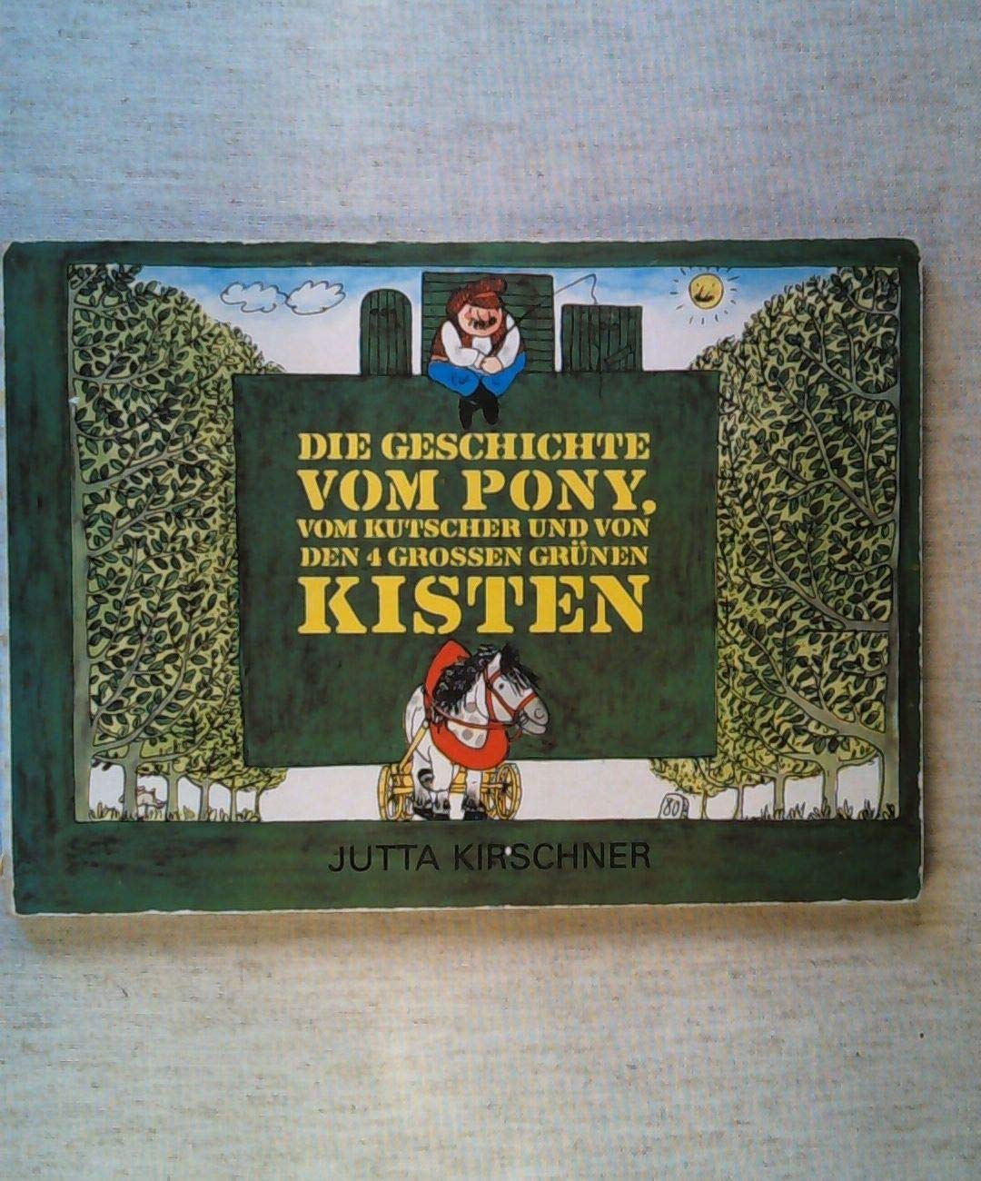 Die Geschichte vom Pony, vom Kutscher und von den 4 grossen grünen Kisten Books
