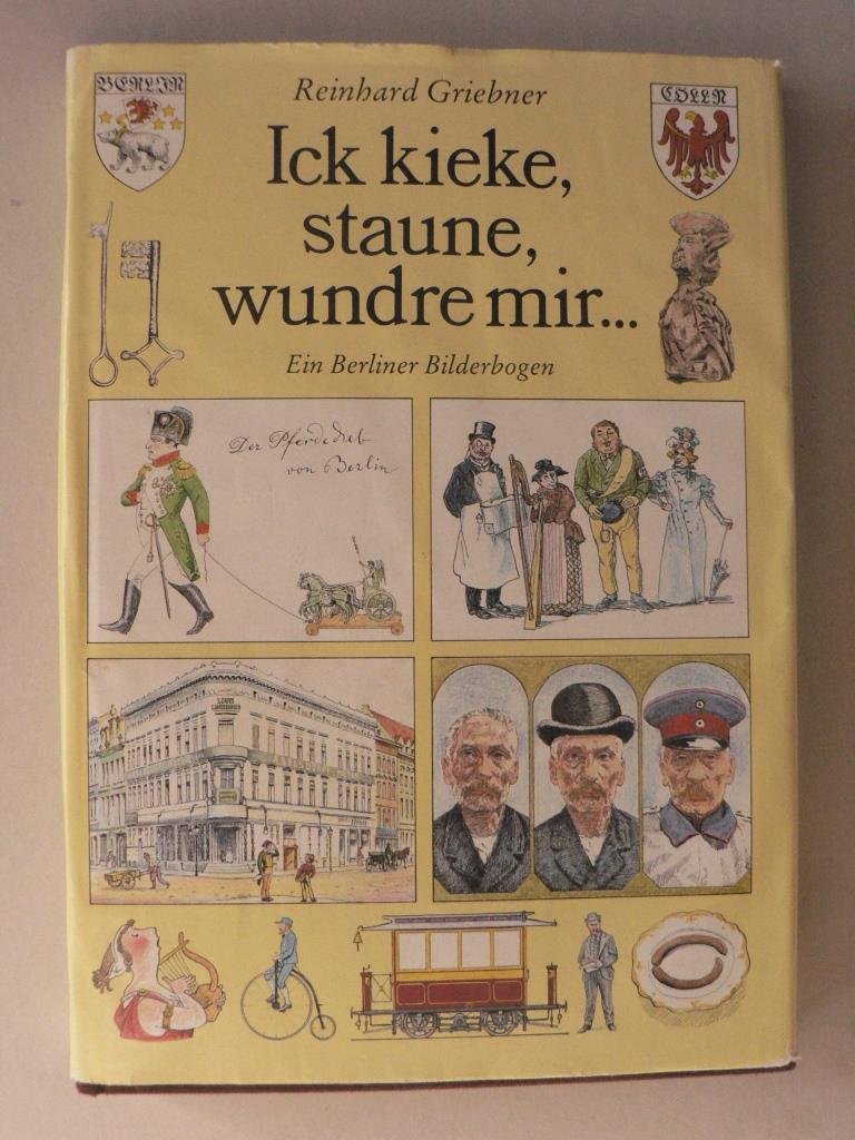 Ich kieke, staune, wundre mir.... Ein Berliner Bilderbogen, Illustrationen von Bernhard Nast, Books