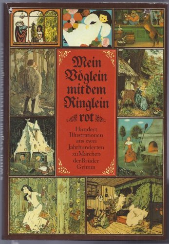 Mein Vöglein mit dem Ringlein rot. Hundert Illustrationen aus zwei Jahrhunderten zu Märchen der Brüder Grimm Books