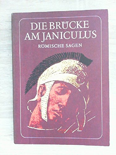 Die Brücke am Janiculus. Römische Sagen. Herausgegeben und bearbeitet von (...) Books