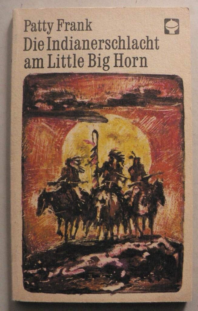 Patty Frank: Die Indianerschlacht am Little Big Horn Books