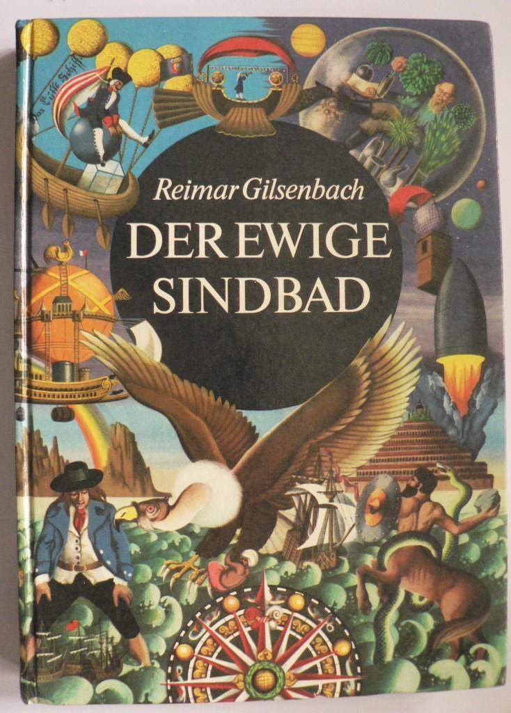 Der ewige Sindbad : merkwürdige Historie phantast. Reisen zu Lande, zur See u. ins All von Reimar Gilsenbach. Mit Graphiken von Rainer Sacher Books