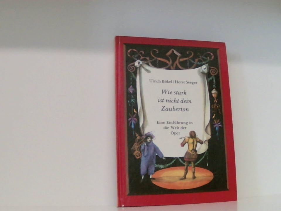 Wie stark ist nicht dein Zauberton. Eine Einführung in die Welt der Oper Books