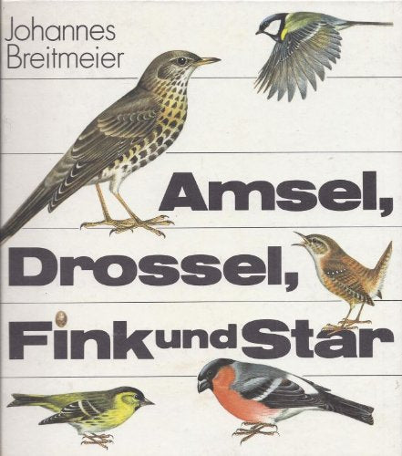 Amsel, Drossel, Fink und Star Natural Sciences Books