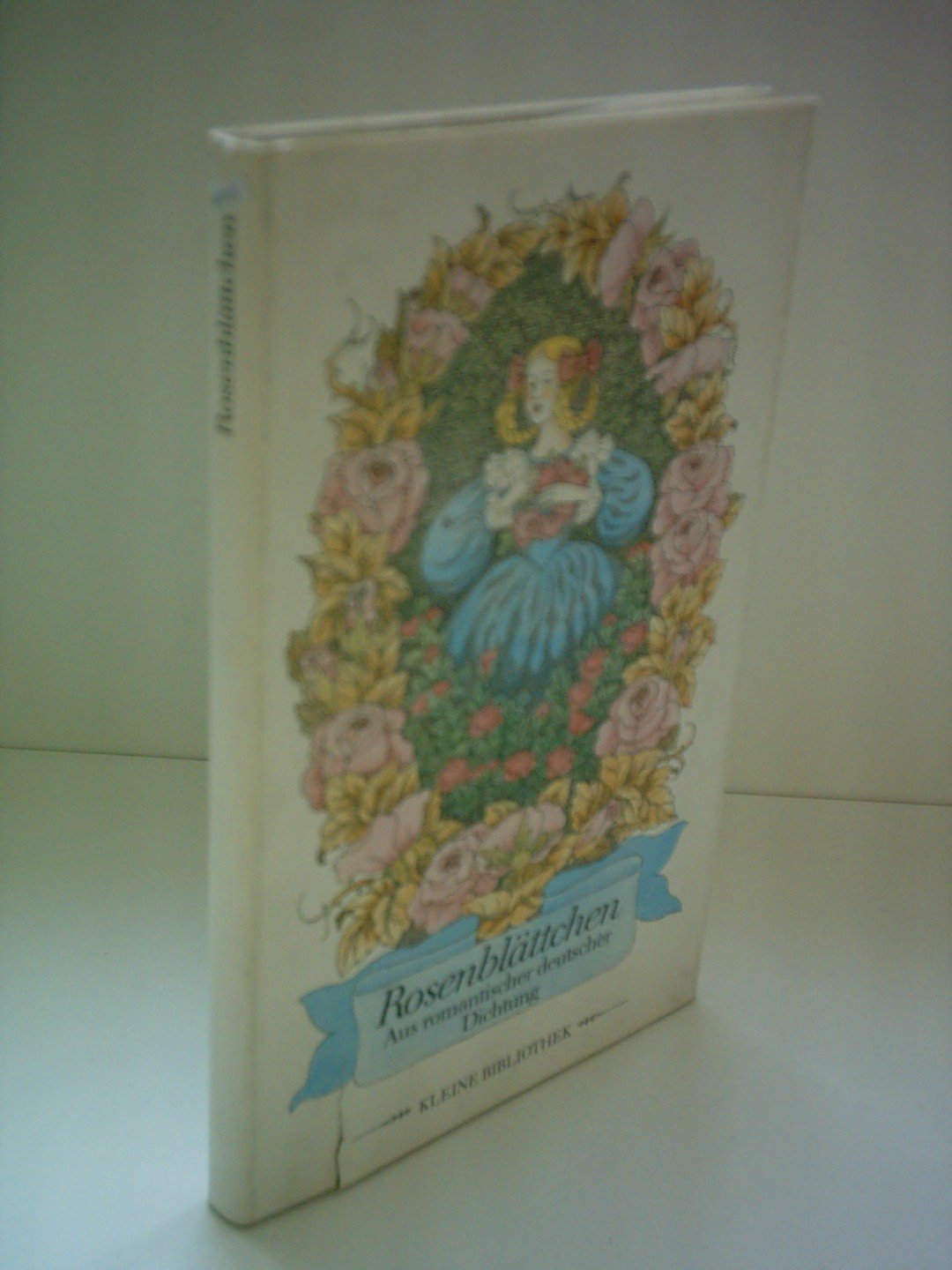 Rosenblättchen : aus romantischer deutscher Dichtung, Books