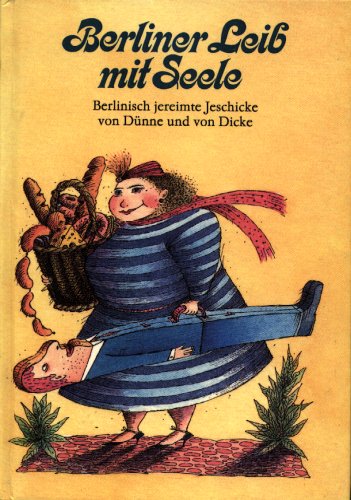 Nana Bauer: Berliner Leib mit Seele - Berlinisch jereimte Jeschicke von Dünne und von Dicke Books