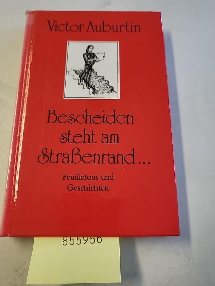 Bescheiden steht am Strassenrand.... Feuilletons und Geschichten - Auburtin, Victor, book