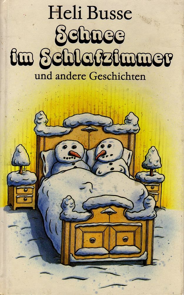 Heli Busse: Schnee im Schlafzimmer und andere Geschichten Books