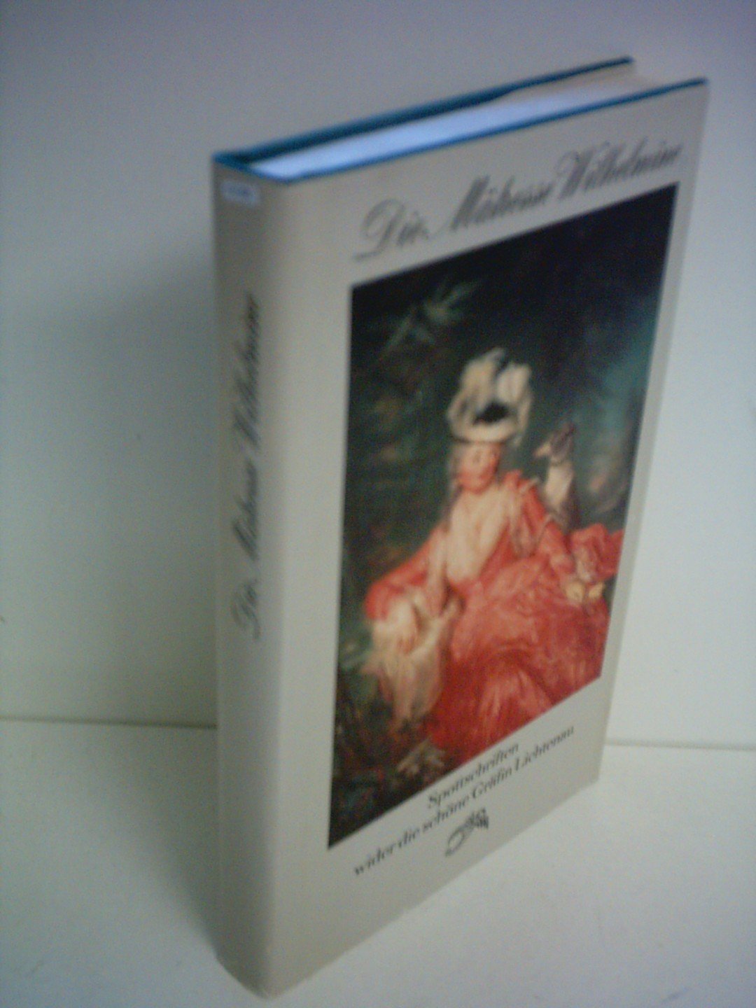 Die Mätresse Wilhelmine. Spottschriften wider die schöne Gräfin Lichtenau Memories