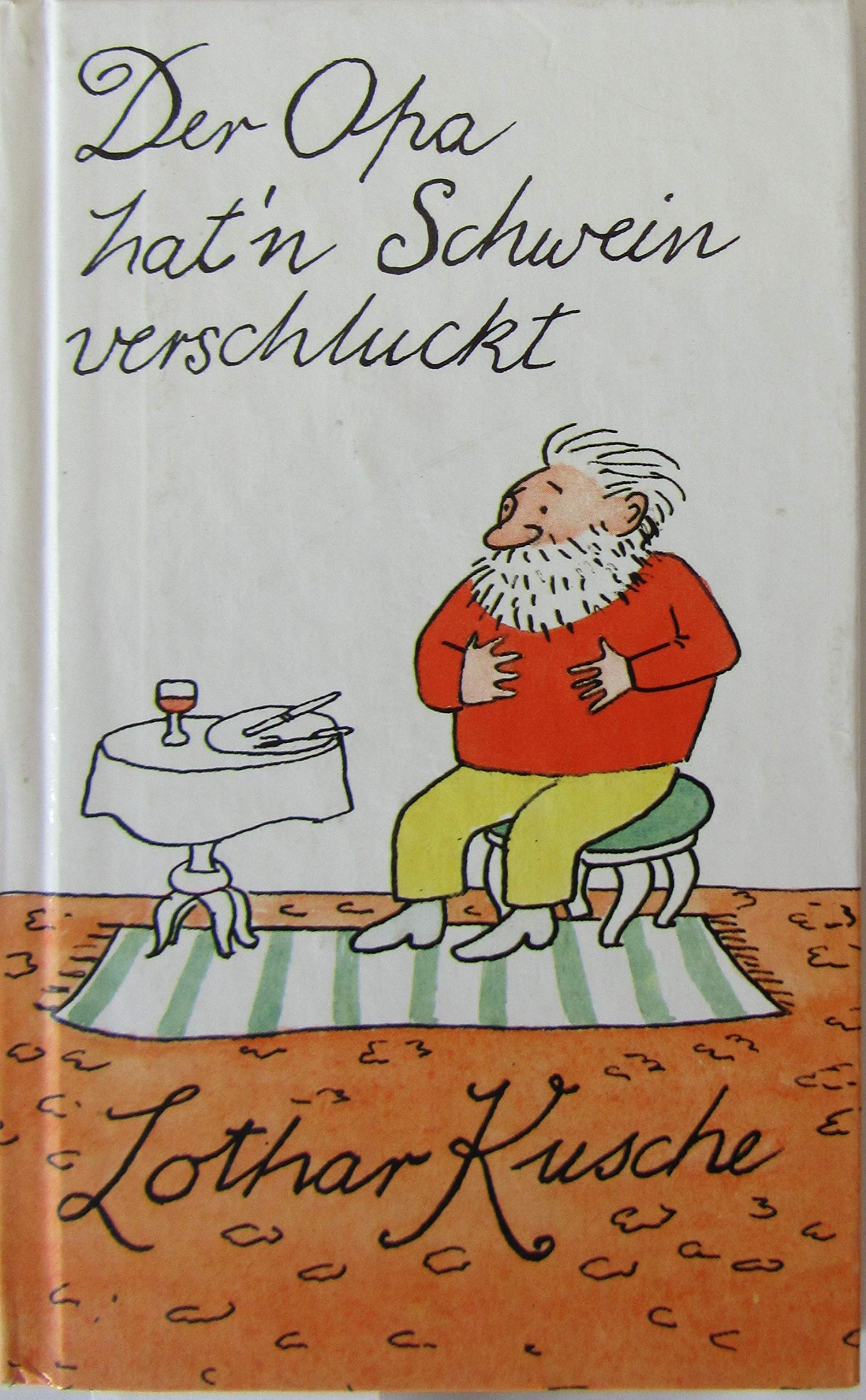 Der Opa hat'n Schwein verschluckt. Eigentliche und nicht eigentliche Geschichten Books
