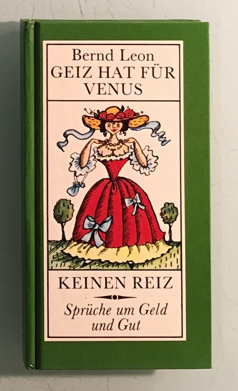 Geiz hat für Venus keinen Reiz: Knapp 700 Sprüche um Geld und Gut Books
