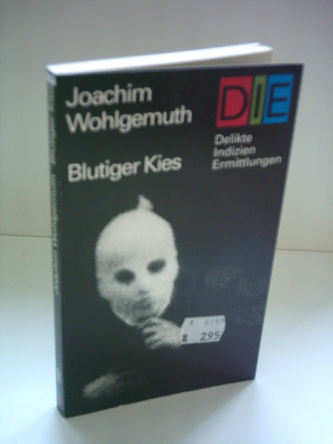 Joachim Wohlgemuth: Blutiger Kies - Delikte, Indizien, Ermittlungen Books