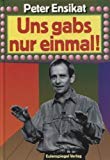 Product Image: Uns gabs nur einmal!