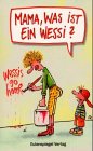 Papa, was ist ein Ossi? Mama, was ist ein Wessi? Ein Dreh- und Wendebuch Books