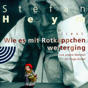 Stefan Heym liest Wie es mit Rotkäppchen weiterging und andere Märchen für kluge Kinder, 1 CD Fairy Tales & Legends