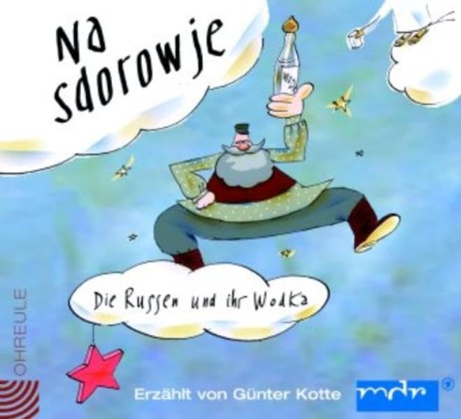 Na Sdorowje: Die Russen und ihr Wodka: Die Russen und ihr Wodka. Gelesen vom Autor Leisure, Home & Garden