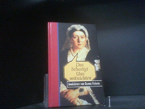 Das belustigt Uns mitnichten: Anekdoten von Queen Victoria Fiction