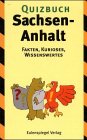 Quizbuch Sachsen-Anhalt: Fakten, Kurioses, Wissenswertes. Fragen und Antworten Leisure & Fun