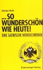 ... so wunderschön wie heute!: Eine satirische Wendechronik Humour & Satire
