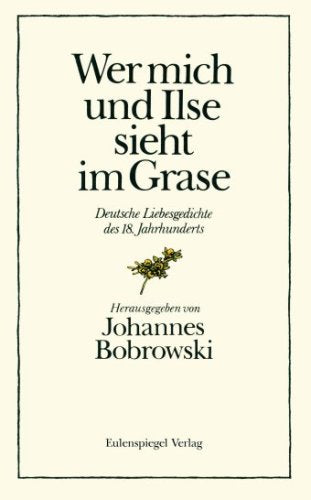 Wer mich und Ilse sieht im Grase: Deutsche Liebesgedichte des 18. Jahrhunderts Poetry