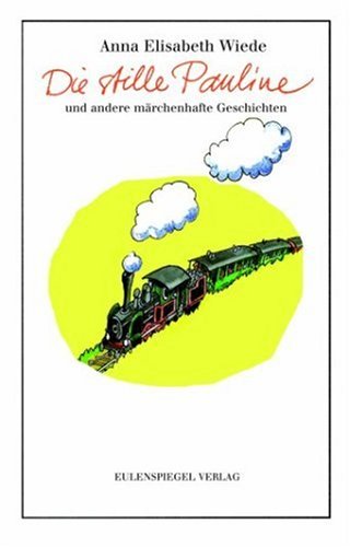 Die stille Pauline: Und andere märchenhafte Geschichten Novels & Short Stories