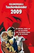 Eulenspiegels Taschenkalender 2009: Alle DDR-Mahn-, Gedenk-, Ehren- und Feiertage sowie wichtige Jubiläen aus Geschichte, Politik und Kultur: Alle ... Jubiläen aus Geschichte, Politik und Kultur Calendars