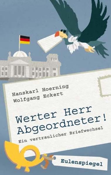 Werter Herr Abgeordneter!: Ein vertraulicher Briefwechsel Humour & Satire