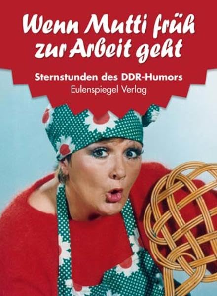 Sternstunden des DDR-Humors...: Wenn Mutti früh zur Arbeit geht: Die Jahre 1959 und 1960 Humour & Satire