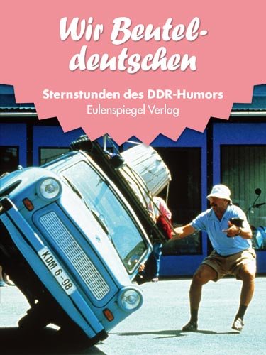 Sternstunden d. DDR-Humors 1989-1990 (16): Wir Beuteldeutschen Humour & Satire