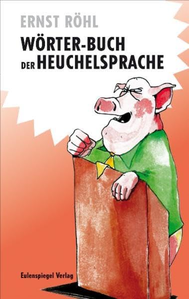 Wörter-Buch der Heuchelsprache Humour & Satire