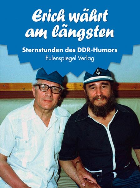 Sternstunden d. DDR-Humors 1979-1980: Erich währt am längsten (Sternstunden des DDR-Humors) Humour & Satire