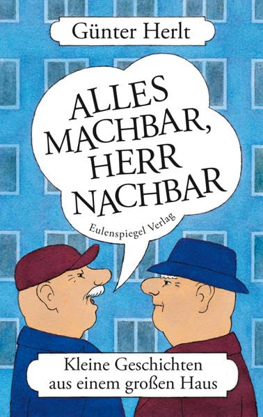 Alles machbar, Herr Nachbar: Kleine Geschichten aus einem großen Haus Humour & Satire