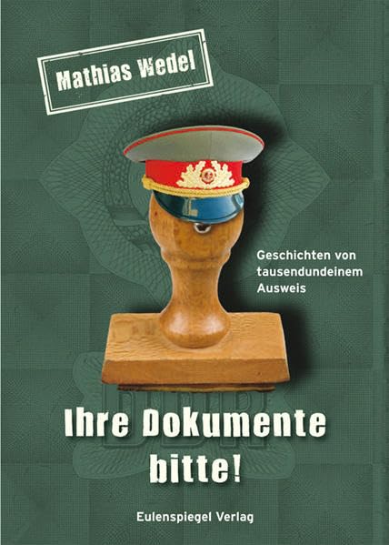 Ihre Dokumente bitte!: Geschichten von tausendundeinem Ausweis Humour & Satire