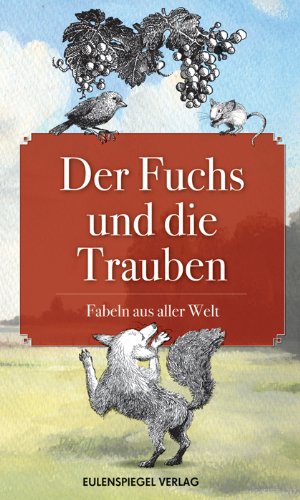Der Fuchs und die Trauben: Fabeln aus aller Welt Fairy Tales & Legends