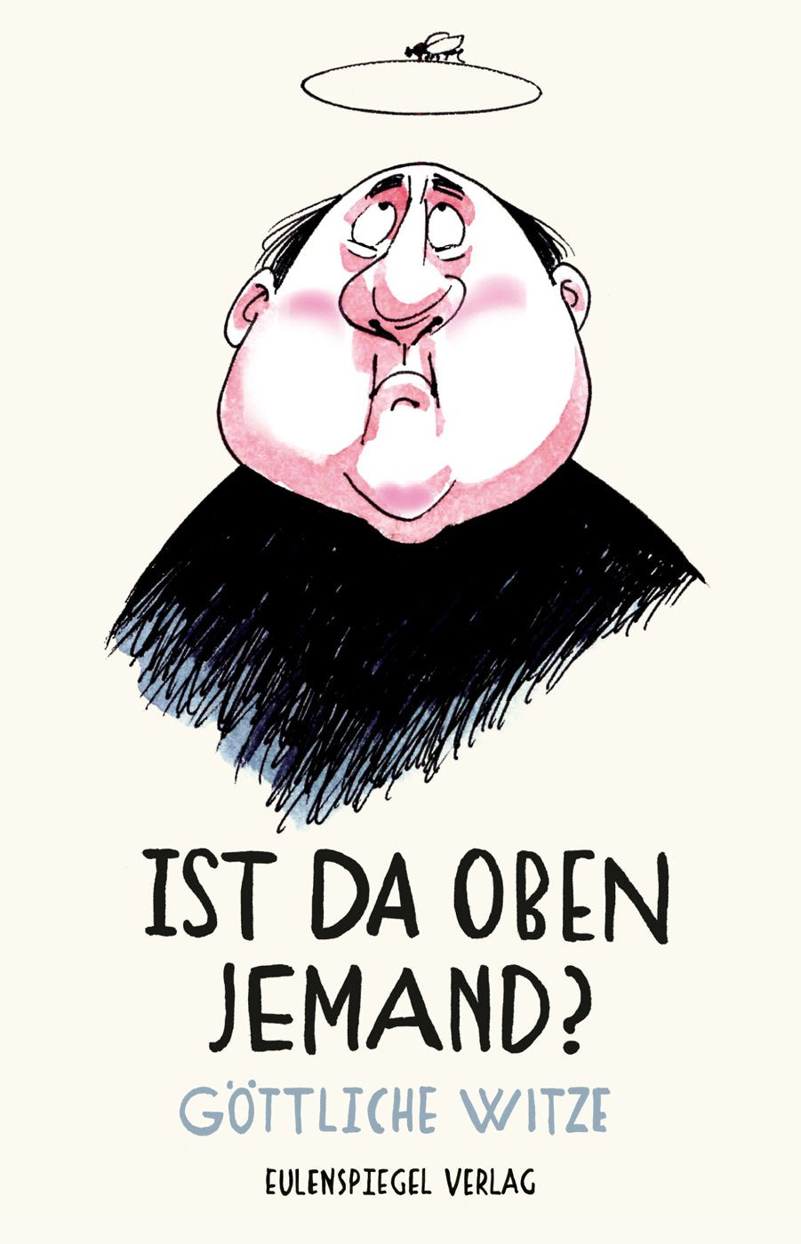 Ist da oben jemand?: Göttliche Witze Humour & Satire