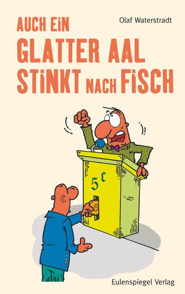 Auch ein glatter Aal stinkt nach Fisch Humour & Satire