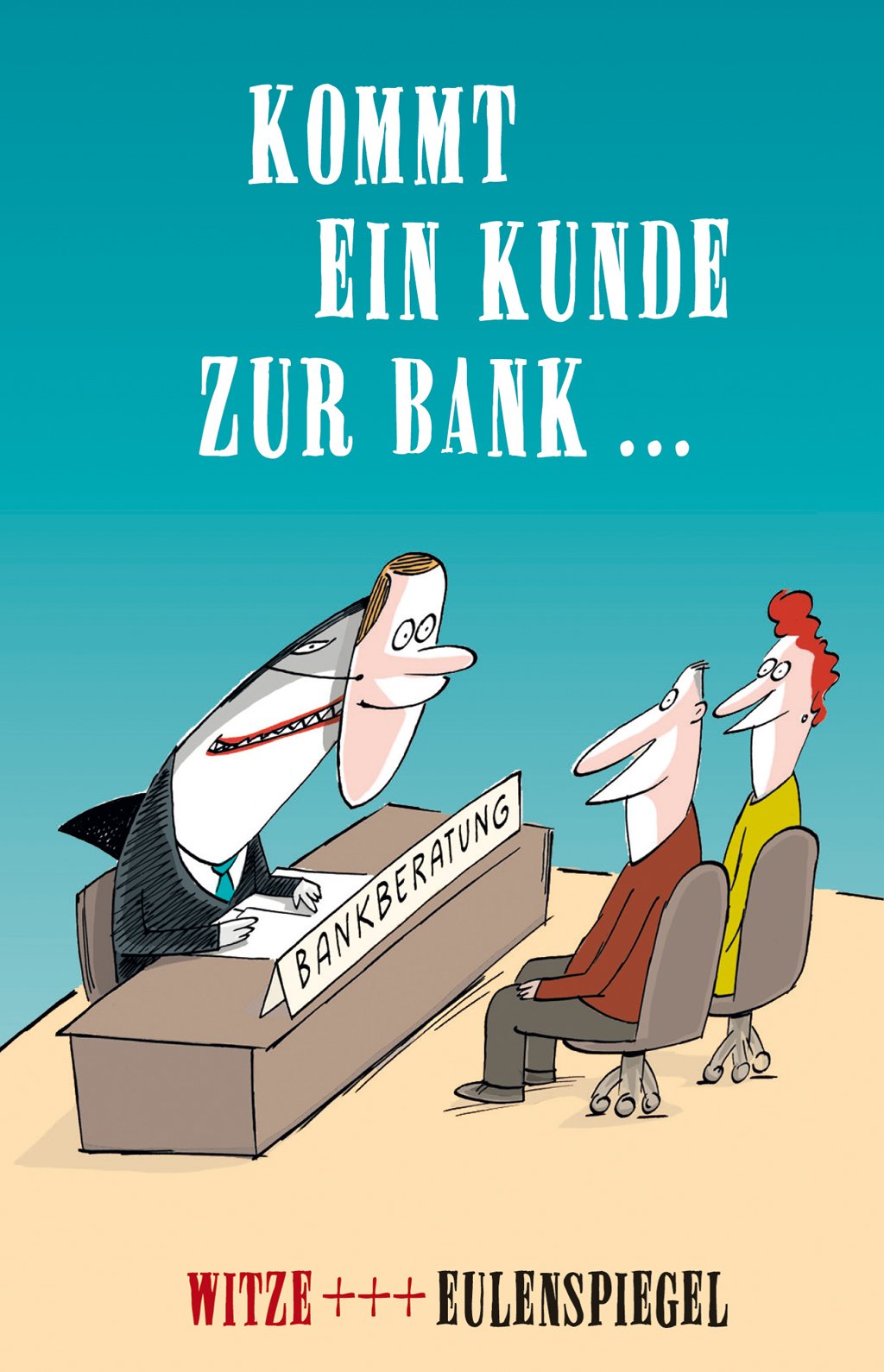 Kommt ein Kunde zur Bank ...: Witze Humour & Satire