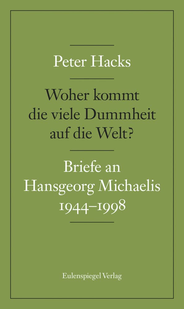 Woher kommt die viele Dummheit auf die Welt?: Briefe an Hansgeorg Michaelis 1944-1998 Contemporary literature