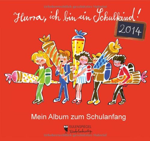 Hurra, ich bin ein Schulkind! 2014: Mein Album zum Schulanfang Novels & Short Stories