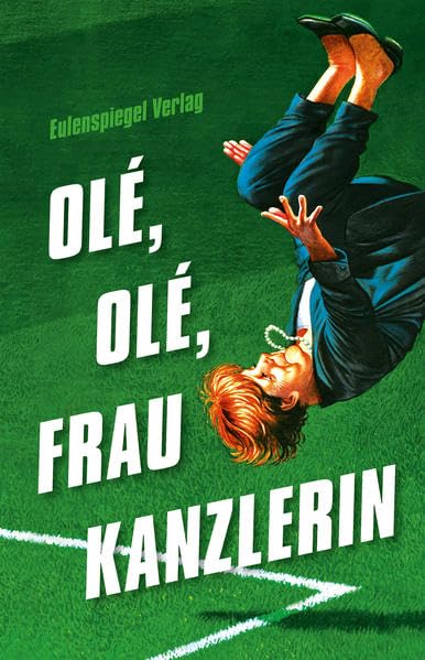 Olé, olé, Frau Kanzlerin Humour & Satire