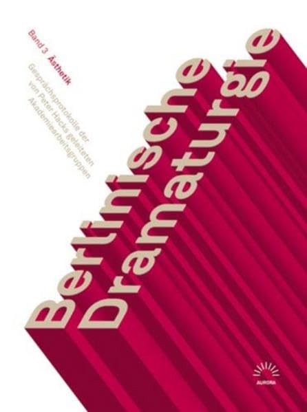 Berlinische Dramaturgie. Gesprächsprotokolle der von Peter Hacks geleiteten Akademiearbeitsgruppen: Band 3: Ästhetik (Aurora Verlag) Contemporary literature