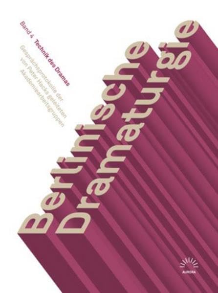 Berlinische Dramaturgie. Gesprächsprotokolle der von Peter Hacks geleiteten Akademiearbeitsgruppen: Band 4: Technik des Dramas (Aurora Verlag) Contemporary literature