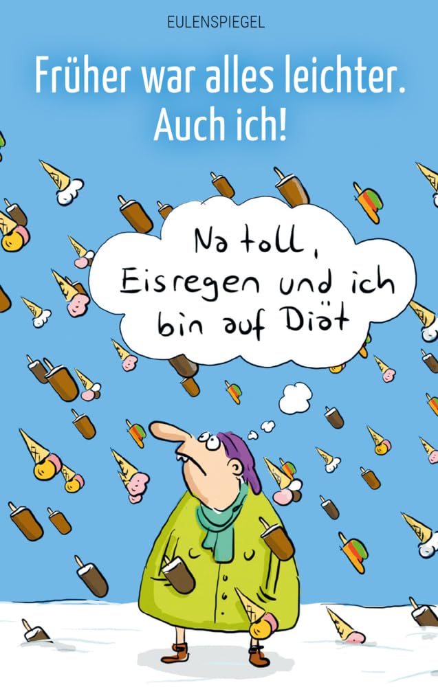 Früher war alles leichter. Auch ich! Humour & Satire