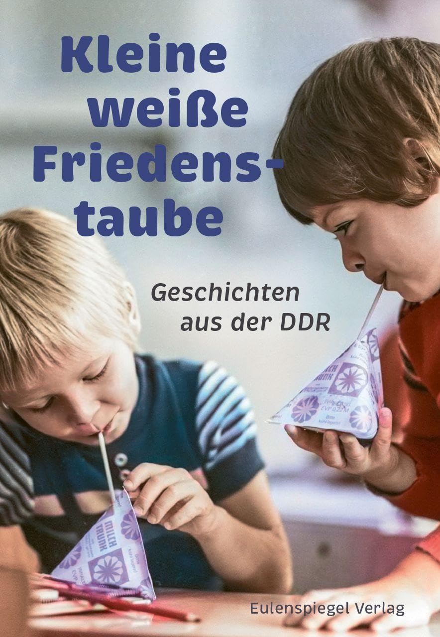 Kleine weiße Friedenstaube: Geschichten aus der DDR Contemporary literature
