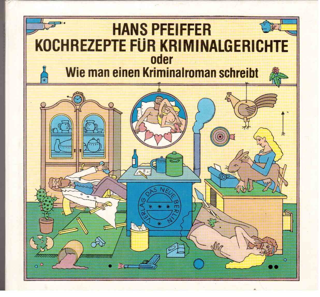 Kochrezepte für Kriminalgerichte oder Wie man einen Kriminalroman schreibt Crime & Thrillers