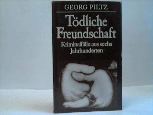 Tödliche Freundschaft: Kriminalfälle aus sechs Jahrhunderten Law