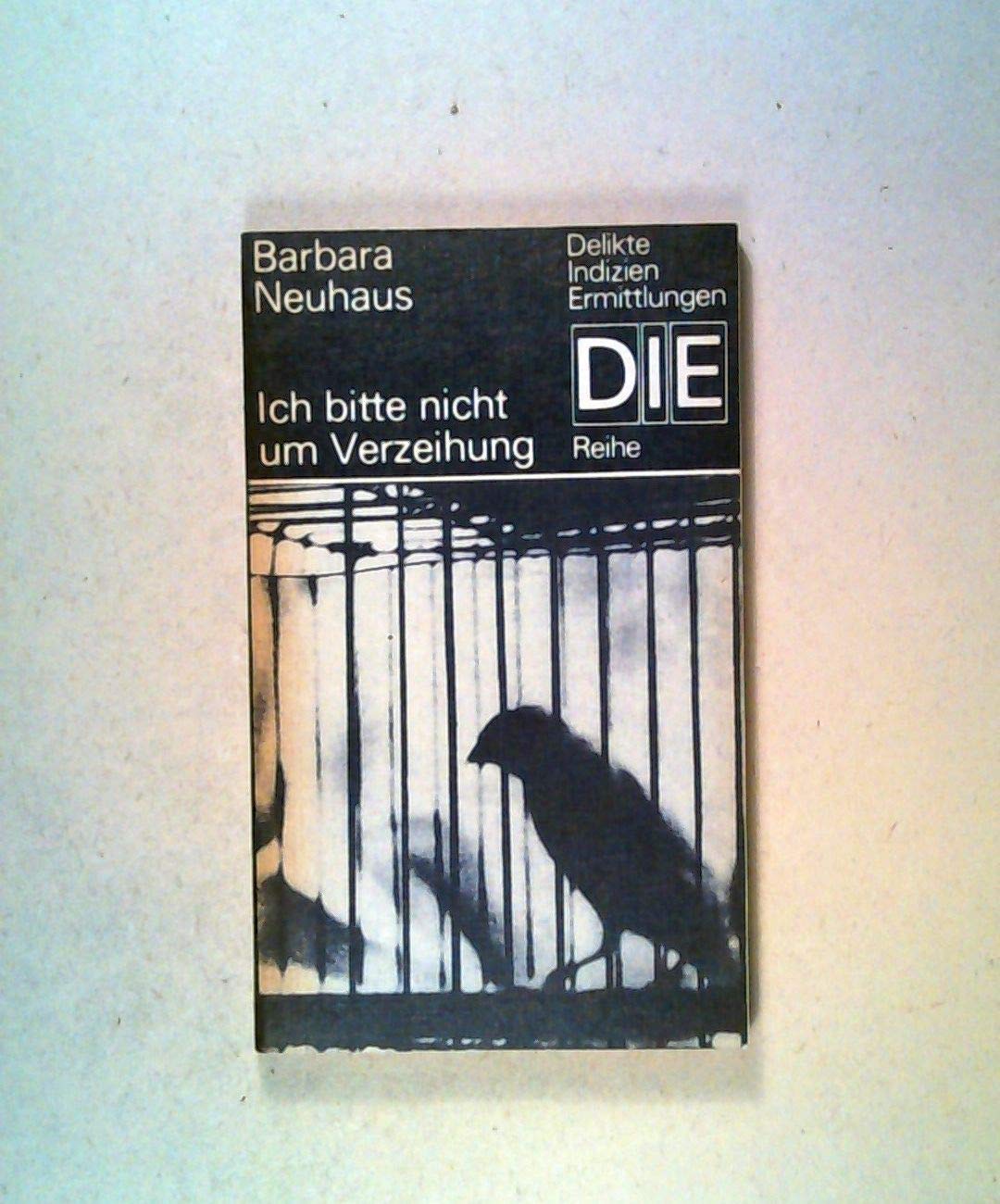 Ich bitte nicht um Verzeihung. Kriminalroman. Contemporary literature